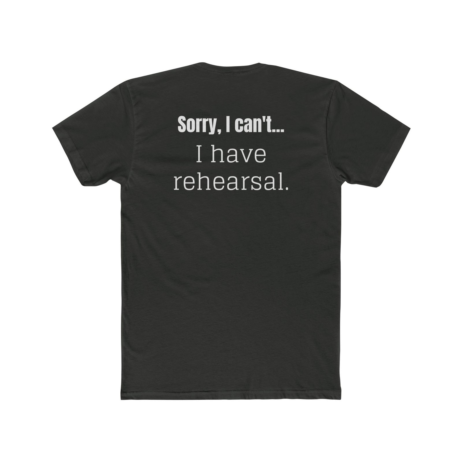 "I Have Rehearsal" Back Print with Theater Mask Logo T‑Shirt